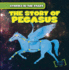 The Story of Pegasus (Stories in the Stars)