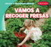 Vamos a Recoger Fresas (Let's Go Strawberry Picking) (Vamos a Divertirnos Afuera! (Let's Have Fun Outside! )) (Spanish Edition)