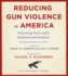 Reducing Gun Violence in America: Informing Policy With Evidence and Analysis