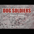 Dog Soldiers: a Novel