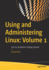 Using and Administering Linux: Volume 1: Zero to Sysadmin: Getting Started