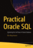 Practical Oracle Sql: Mastering the Full Power of Oracle Database