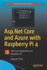 Asp. Net Core and Azure With Raspberry Pi 4: . Net Core Applications in Raspbian Os
