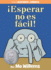 Esperar No Es Fcil! -an Elephant and Piggie Book, Spanish Edition