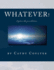 Whatever! : Explore the Possibilities