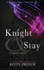 Knight and Stay (Knight Trilogy)