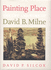 Painting Place: the Life and Work of David B. Milne