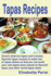 Tapas Recipes: Covers what are tapas and includes Spanish tapas recipes, to make lots of tapas dishes, so that you can build your own tapas menu based on Spanish tapas and other world tapas ideas