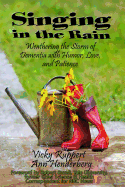 singing in the rain weathering the storm of dementia with humor love and pa