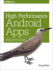 High Performance Android Apps: Improve Ratings With Speed, Optimizations, and Testing