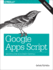 Google Apps Script 2e: Web Application Development Essentials