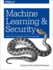 Machine Learning and Security: Protecting Systems With Data and Algorithms