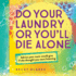 Do Your Laundry Or You'Ll Die Alone: Advice Your Mom Would Give If She Thought You Were Listening (Fun Back-to-School College Care Package Gift)