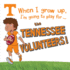 When I Grow Up, I'M Going to Play for the Tennessee Volunteers (When I Grow Up...Football)