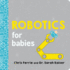 Robotics for Babies (Baby University)