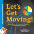Let's Get Moving! : Newtonian Physics for Kids Explained Through Everyday Examples-Includes Stem Experiments, Glossary, and More! (Science for Kids 5-7) (Everyday Science Academy)