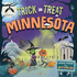 Trick Or Treat in Minnesota: a Halloween Adventure in the Land of 10, 000 Lakes
