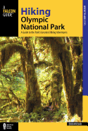 hiking olympic national park a guide to the parks greatest hiking adventure