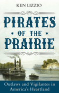 pirates of the prairie outlaws and vigilantes in americas heartland