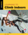 Learning to Climb Indoors 3rd Edition How to Climb Series