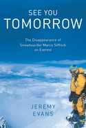 see you tomorrow the disappearance of snowboarder marco siffredi on everest