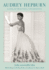 Audrey Hepburn: A Life of Beautiful Uncertainty