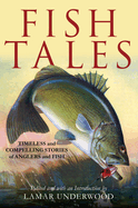 fish tales timeless and compelling stories of anglers and fish