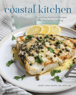 coastal kitchen nourishing seafood recipes for everyday cooking