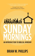 sunday mornings an introduction to biblical worship