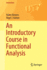 An Introductory Course in Functional Analysis (Universitext)