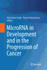 Microrna in Development and in the Progression of Cancer