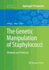The Genetic Manipulation of Staphylococci: Methods and Protocols