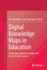 Digital Knowledge Maps in Education: Technology-Enhanced Support for Teachers and Learners