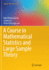 A Course in Mathematical Statistics and Large Sample Theory (Springer Texts in Statistics)