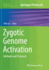 Zygotic Genome Activation: Methods and Protocols