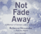 Not Fade Away: a Memoir of Senses Lost and Found