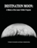 Destination Moon: A History of the Lunar Orbiter Program