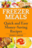Freezer Meals: Quick and Easy Money-Saving Recipes