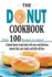 The Donut Cookbook: a Baked Donut Recipe Book With Easy and Delicious Donuts That Your Family and Kids Will Love