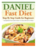 Daniel Fast Diet: Step By Step Guide for Beginners Including Breakfast, Dips, Smoothie, Breakfast, Lunch, Dinner, Snacks and Dessert Recipes!