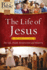 The Life of Jesus: Matthew Through John, His Life, Death, Resurrection and Ministry