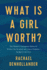 What is a Girl Worth? : One Woman S Courageous Battle to Protect the Innocent and Stop a Predator--No Matter the Cost