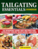 Tailgating Essentials Cookbook: 150 Winning Game-Day Recipes for Beverages, Snacks, Main Dishes, and More (Fox Chapel Publishing) Appetizers to Dessert-Burgers, Nachos, Sangria, Chicken, and More