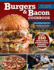 Burgers & Bacon Cookbook: Over 250 World's Best Burger, Sauces, Relishes, & Bun Recipes (Fox Chapel Publishing) Recreate Delicious Dishes From World Food Championships Winning Chefs
