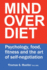 Mind Over Diet: Psychology, food, fitness and the art of self-negotiation