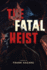 The Fatal Heist