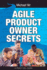 Agile Product Owner Secrets: Valuable Proven Results for Agile Management Review