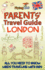 Parents' Travel Guide-London: All You Need to Know When Traveling With Kids (Parents' Travel Guides)