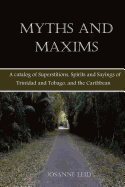 myths and maxims a catalog of superstitions spirits and sayings of trinidad