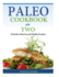 Paleo Cookbook for Two: Everyday Delicious and Healthy Recipes!